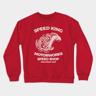 Speed King Motorworks Speed Shop Hollywood, Calif Crewneck Sweatshirt